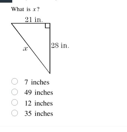 what is x? 21 in. 28 in. x 7 inches 49 inches 12 inches 35 inches