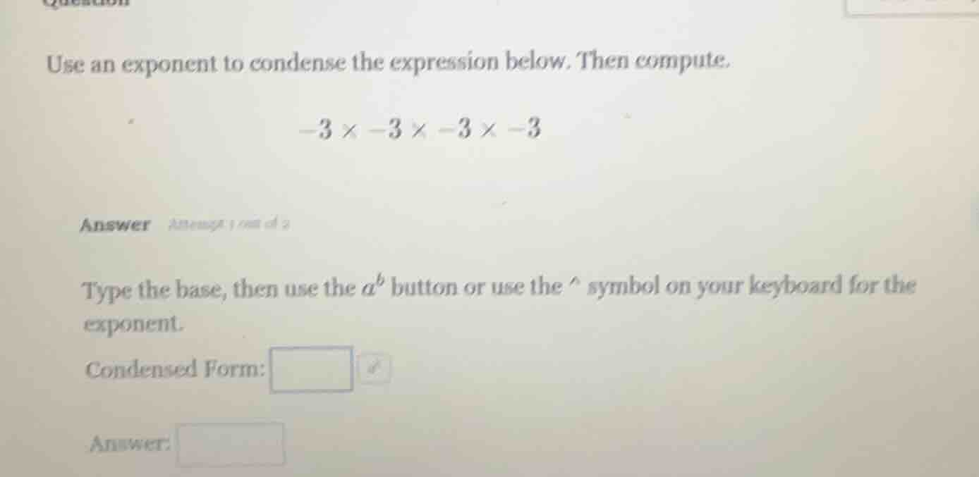 use an exponent to condense the expression below. then compute. $-3 \\t…