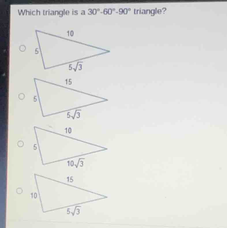 which triangle is a 30°-60°-90° triangle? 10 5 $5\\sqrt{3}$ 15 5 $5\\sq…