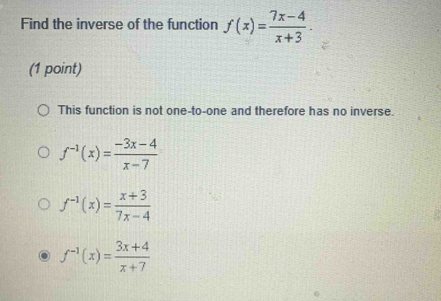 find the inverse of the function $f(x)=\frac{7x - 4}{x + 3}$. (1 point)…