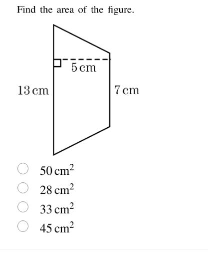 find the area of the figure. 13 cm, 5 cm, 7 cm. options: 50 cm², 28 cm²…
