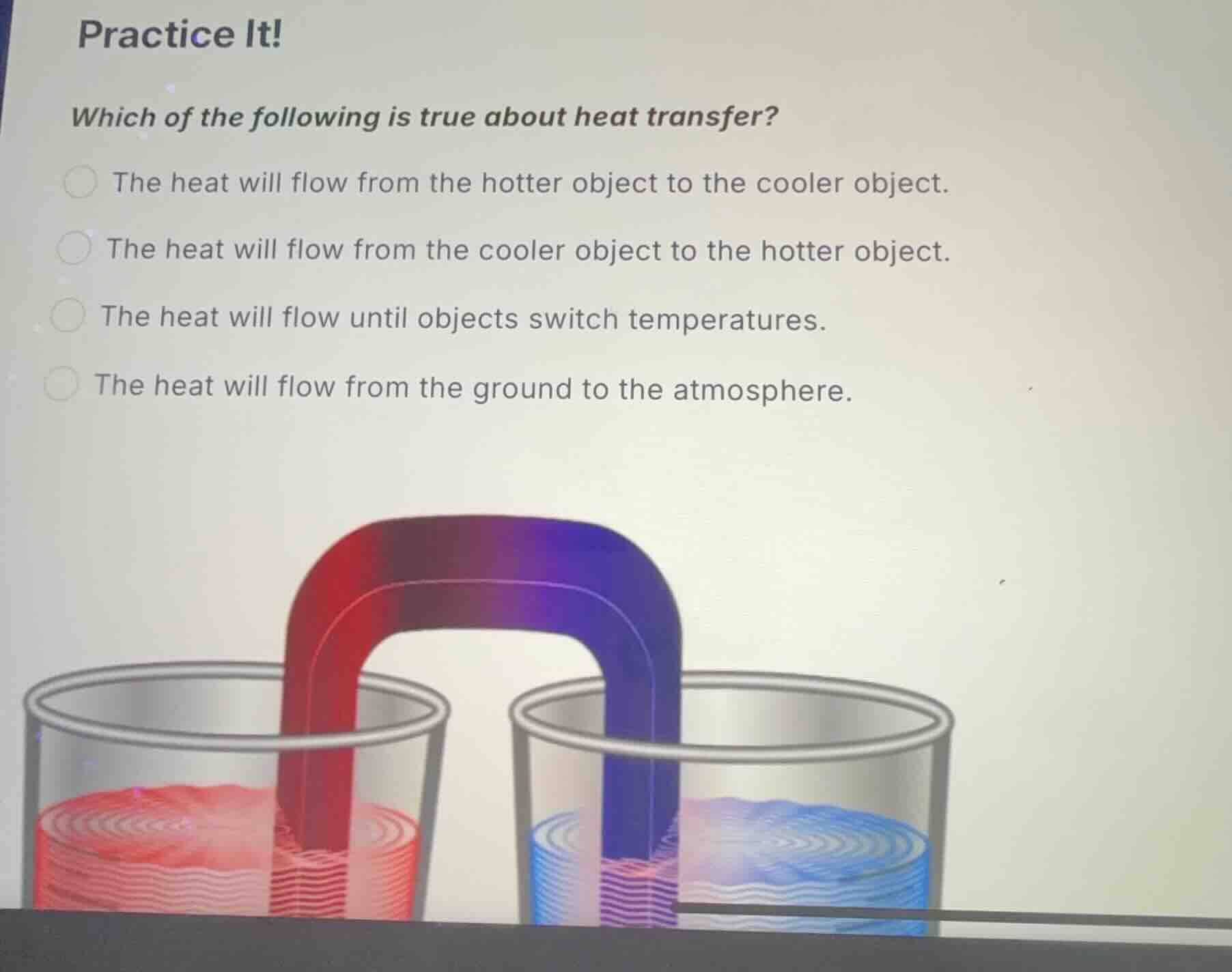 practice it! which of the following is true about heat transfer? the he…