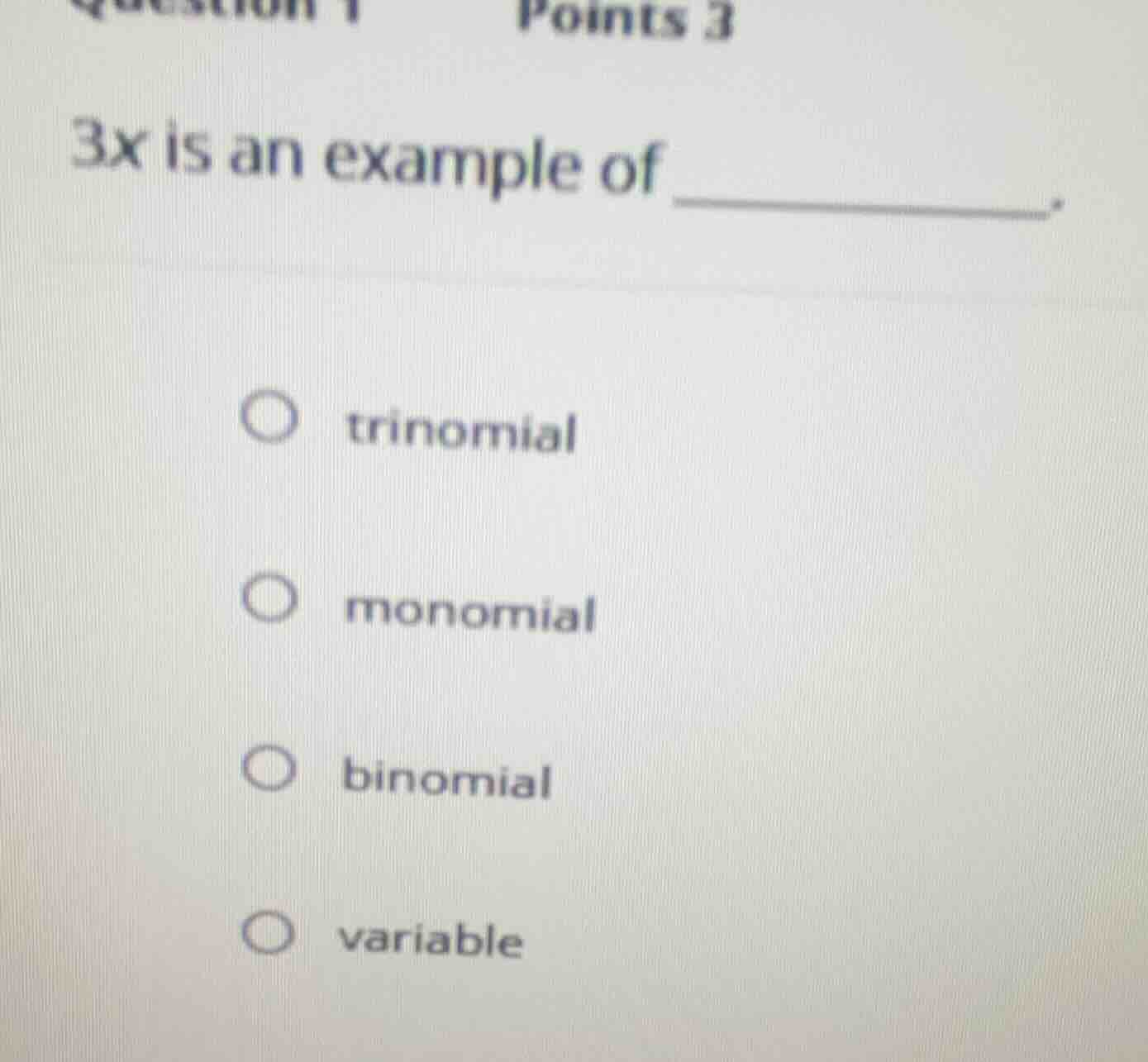 3x is an example of ______. options: trinomial, monomial, binomial, var…