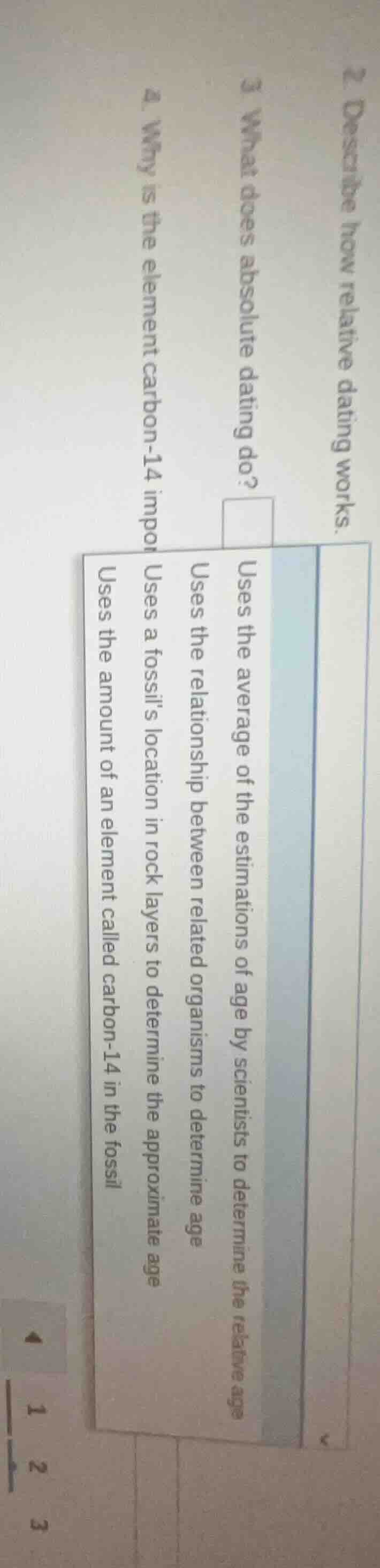 2 describe how relative dating works. 3 what does absolute dating do? 4…