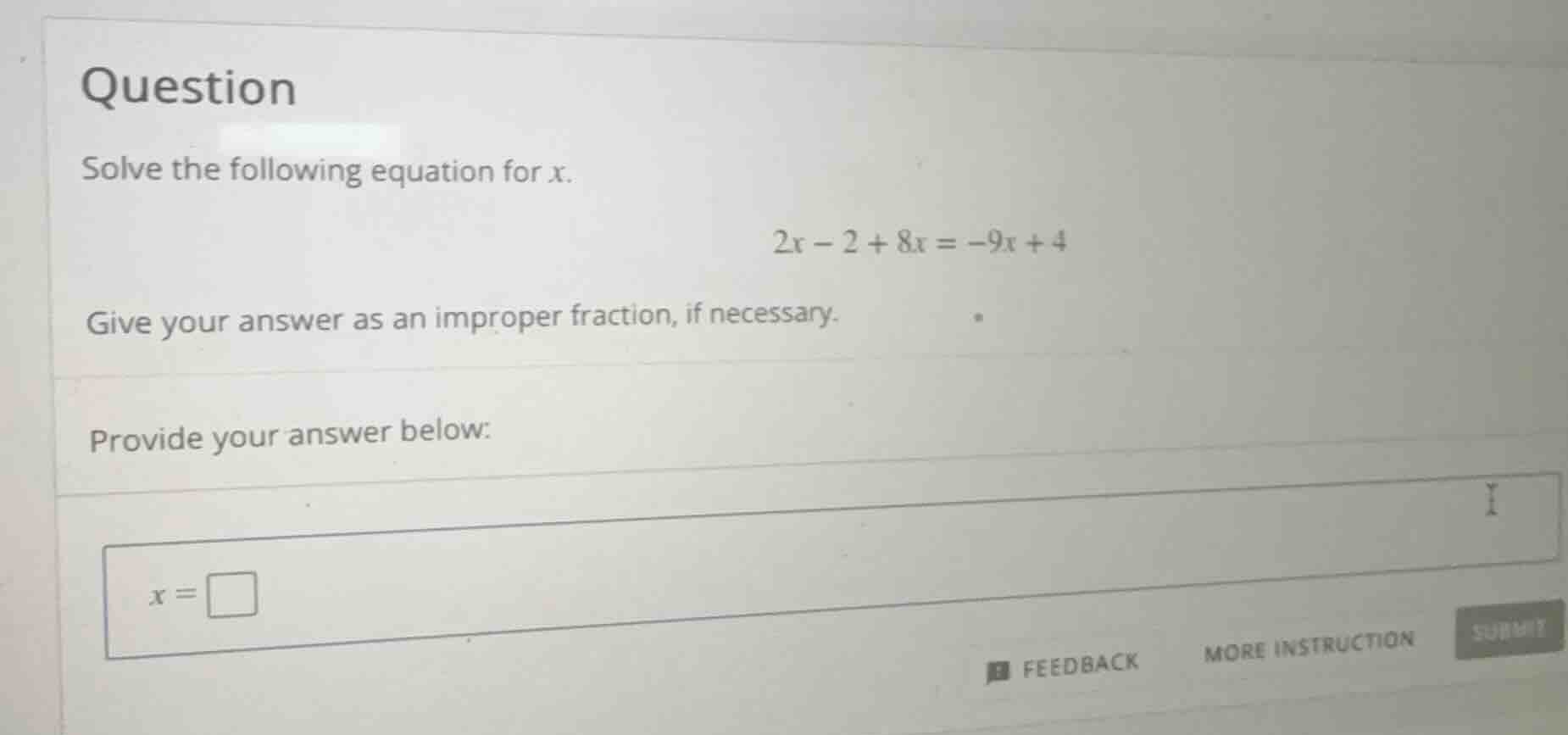 question solve the following equation for x. \\(2x - 2 + 8x = -9x + 4\\…
