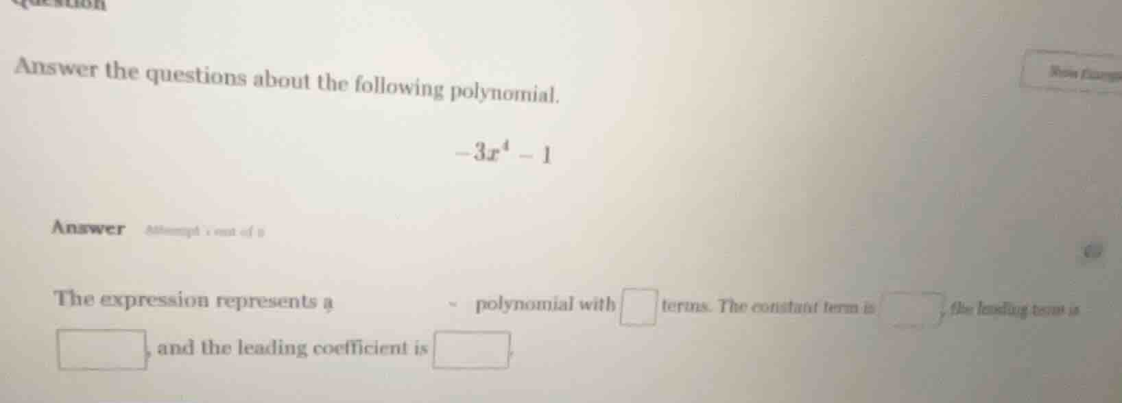answer the questions about the following polynomial. $-3x^4 - 1$ answer…