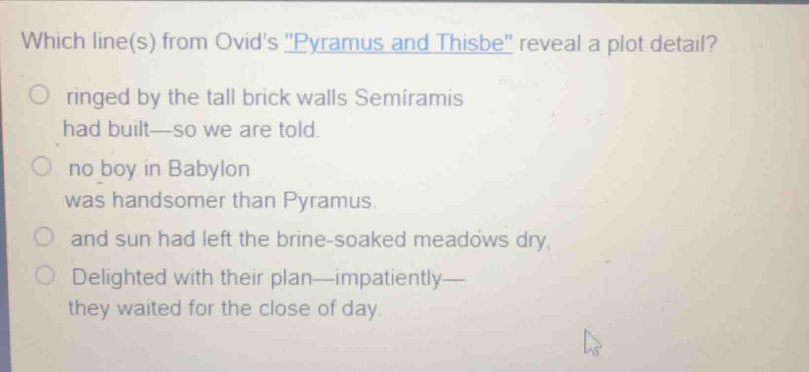 which line(s) from ovid’s \pyramus and thisbe\ reveal a plot detail? ○ …