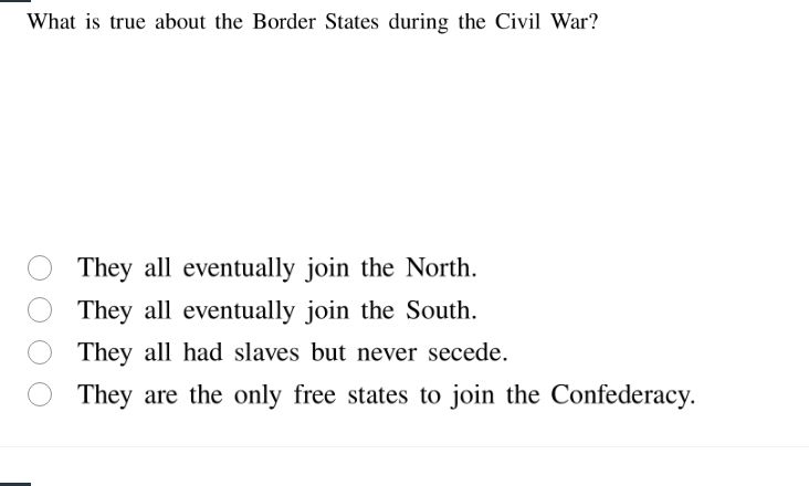 what is true about the border states during the civil war? they all eve…