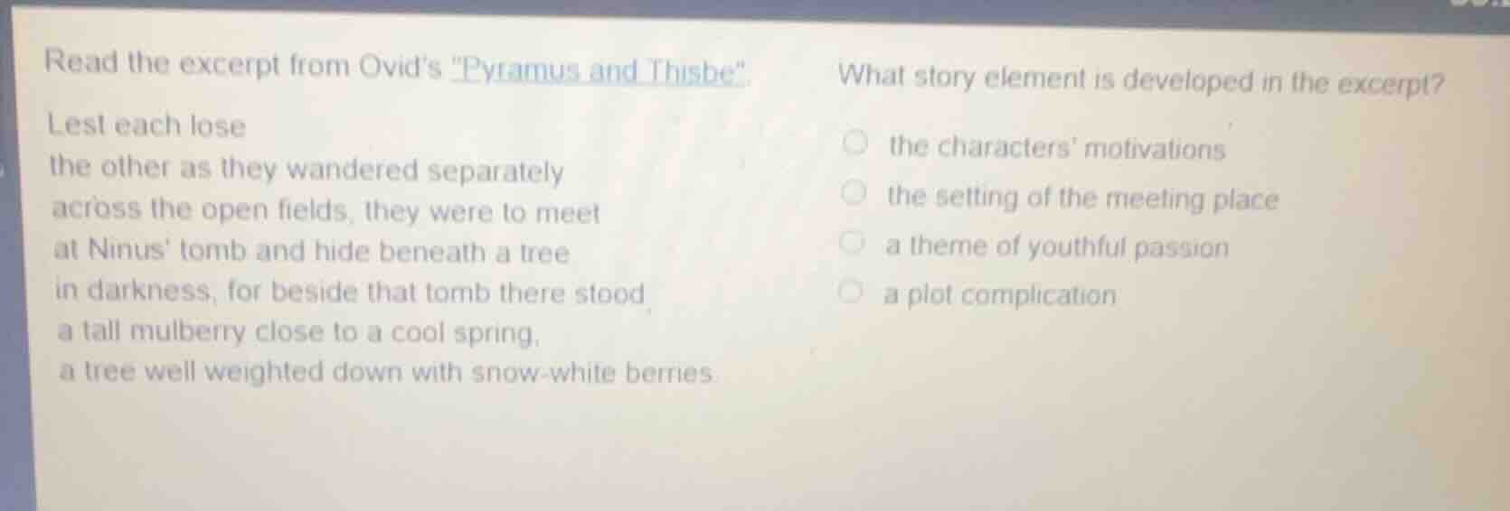 read the excerpt from ovids \pyramus and thisbe\. lest each lose the ot…