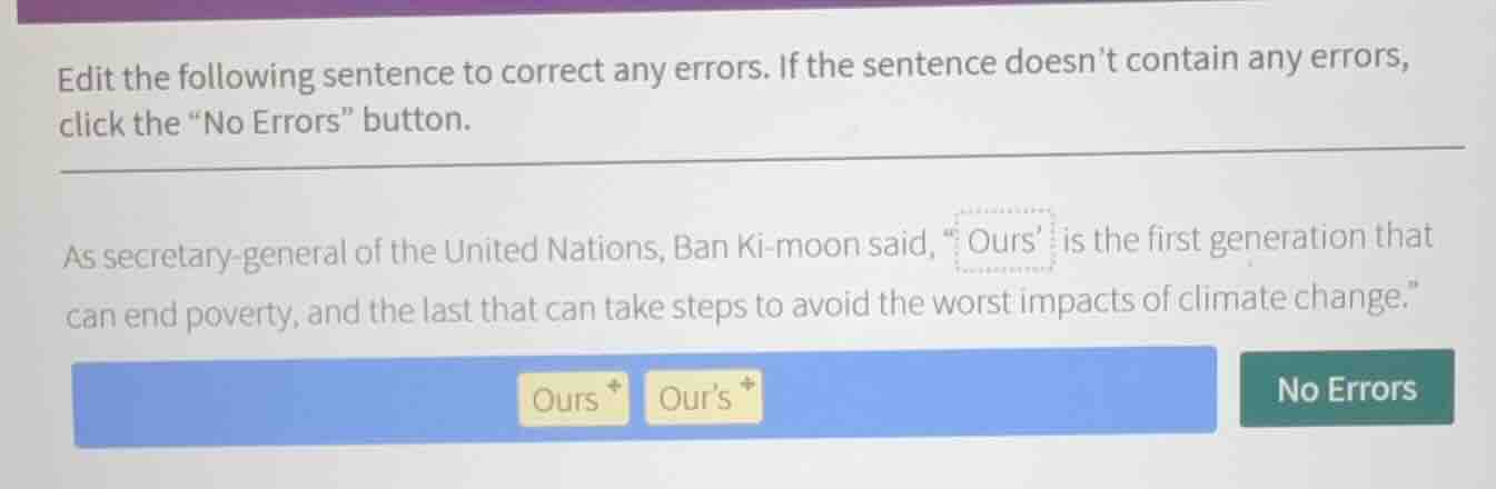 edit the following sentence to correct any errors. if the sentence does…