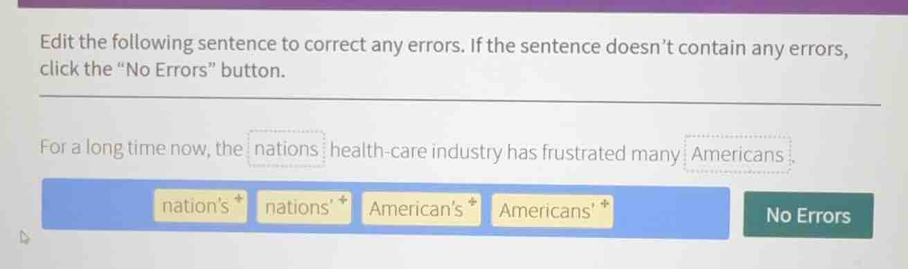 edit the following sentence to correct any errors. if the sentence does…