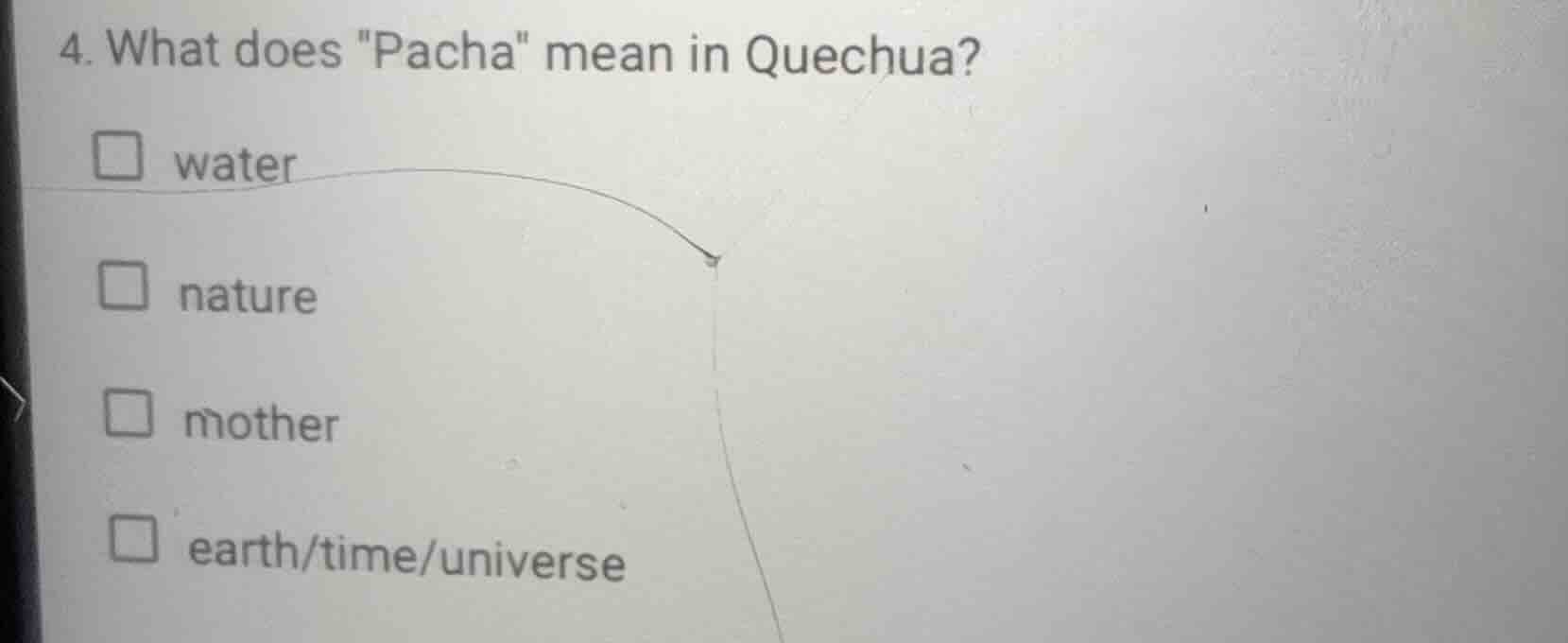 4. what does \pacha\ mean in quechua? □ water □ nature □ mother □ earth…