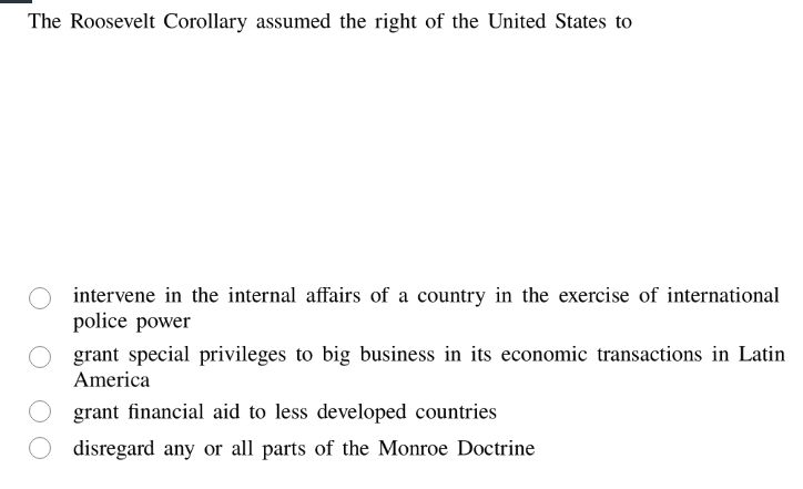 the roosevelt corollary assumed the right of the united states to inter…