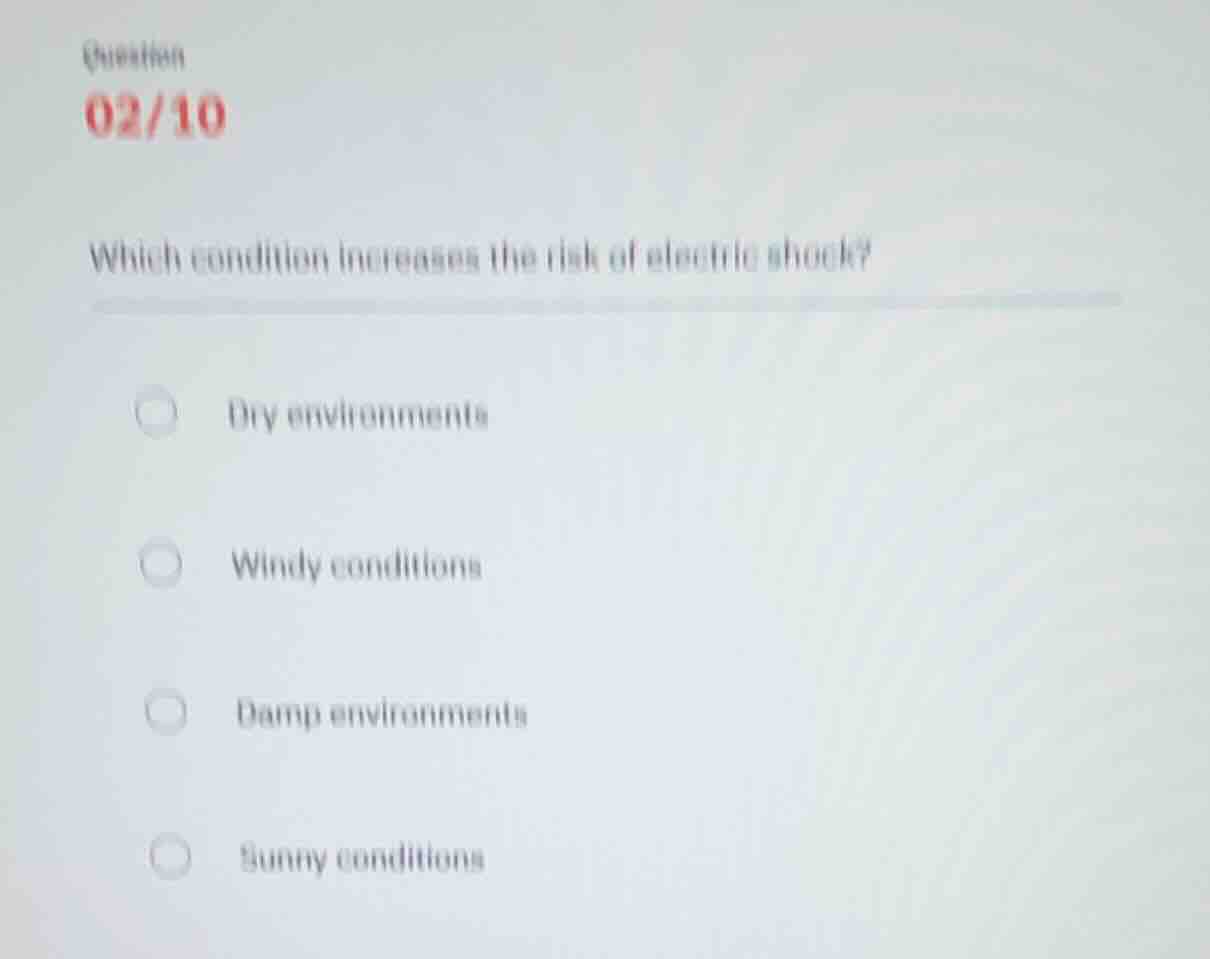 question 02/10 which condition increases the risk of electric shock? dr…
