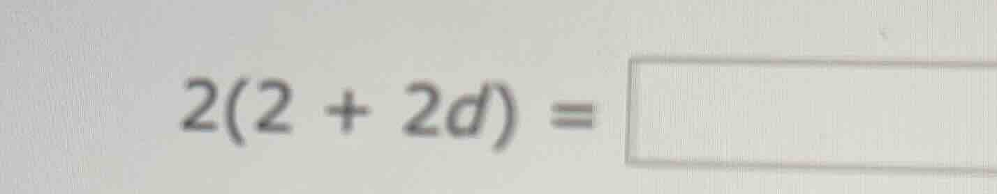 2(2 + 2d) =