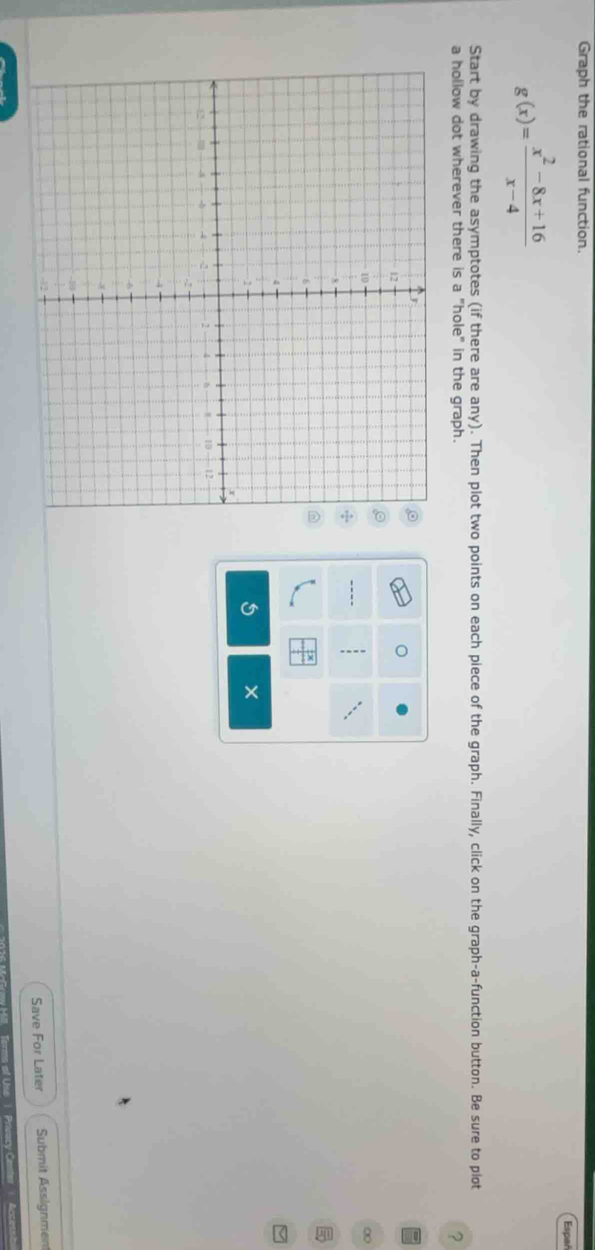 graph the rational function. ( g(x) = \frac{x^2 - 8x + 16}{x - 4} ) sta…