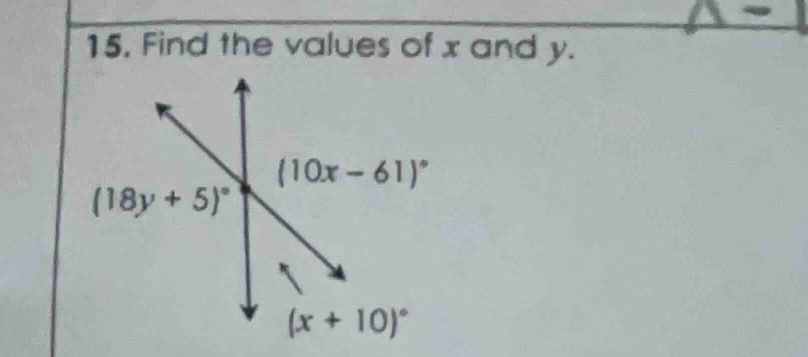 15. find the values of x and y. (18y + 5)° (10x - 61)° (x + 10)°