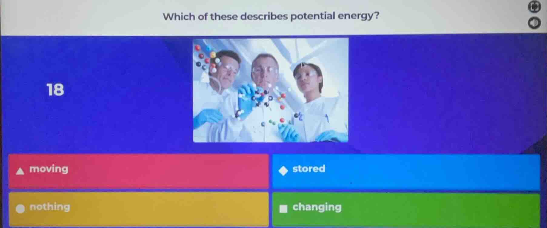 which of these describes potential energy? 18 moving stored nothing cha…