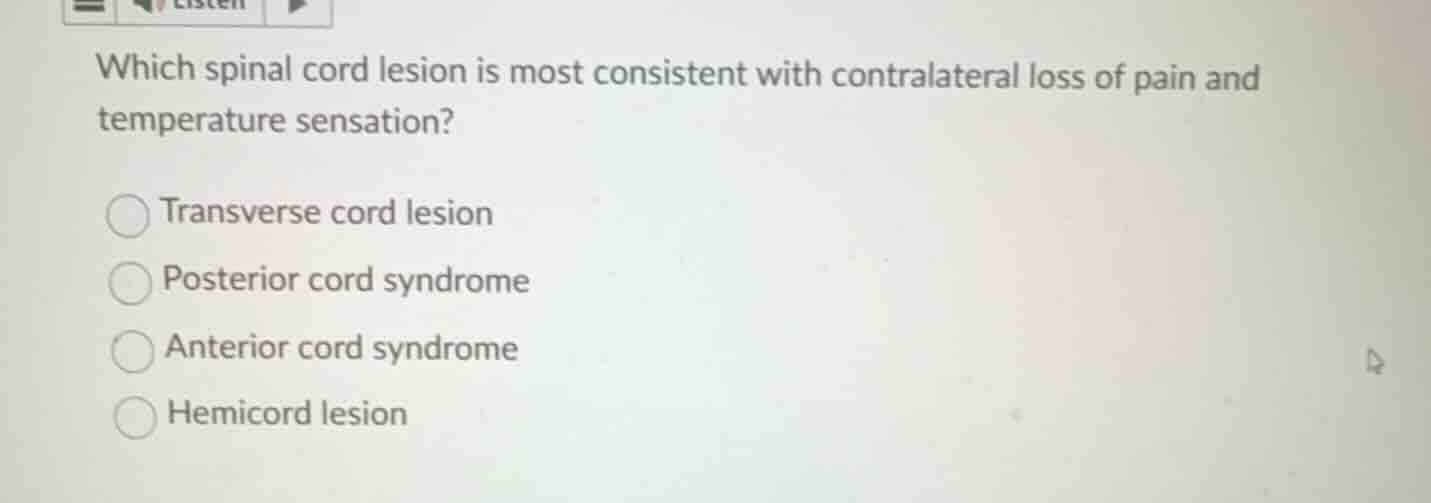 which spinal cord lesion is most consistent with contralateral loss of …