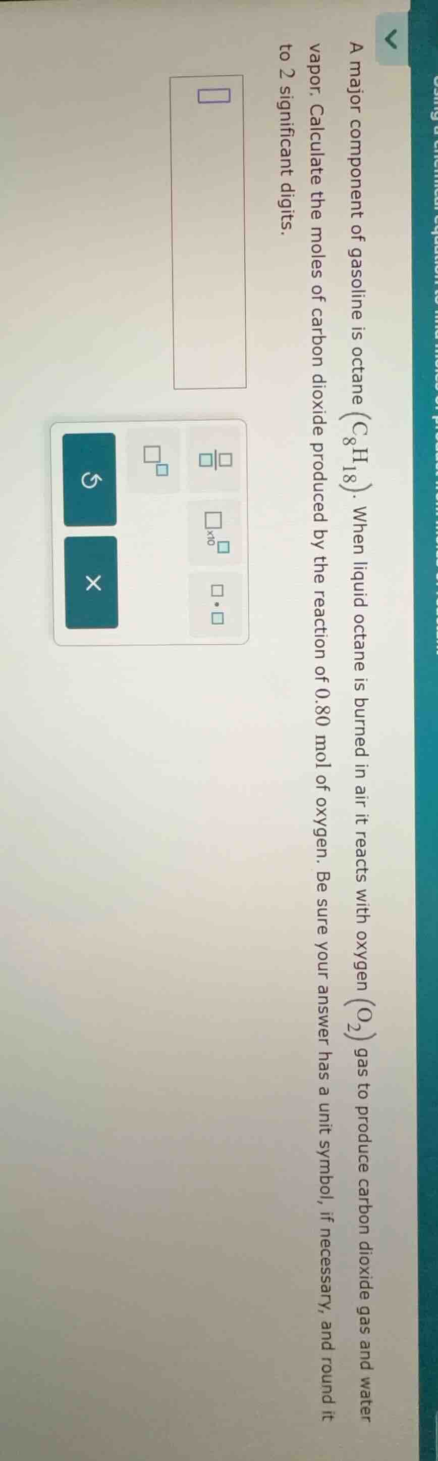 a major component of gasoline is octane ($ce{c_{8}h_{18}}$). when liqui…