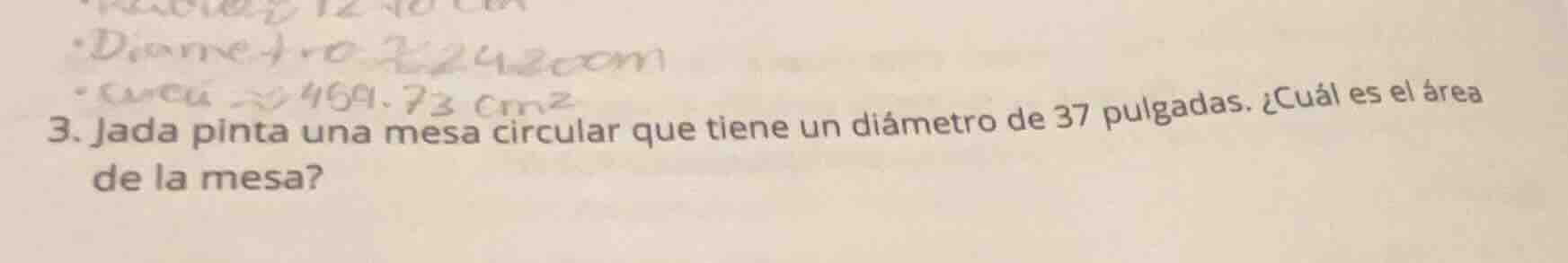 3. jada pinta una mesa circular que tiene un diámetro de 37 pulgadas. ¿…