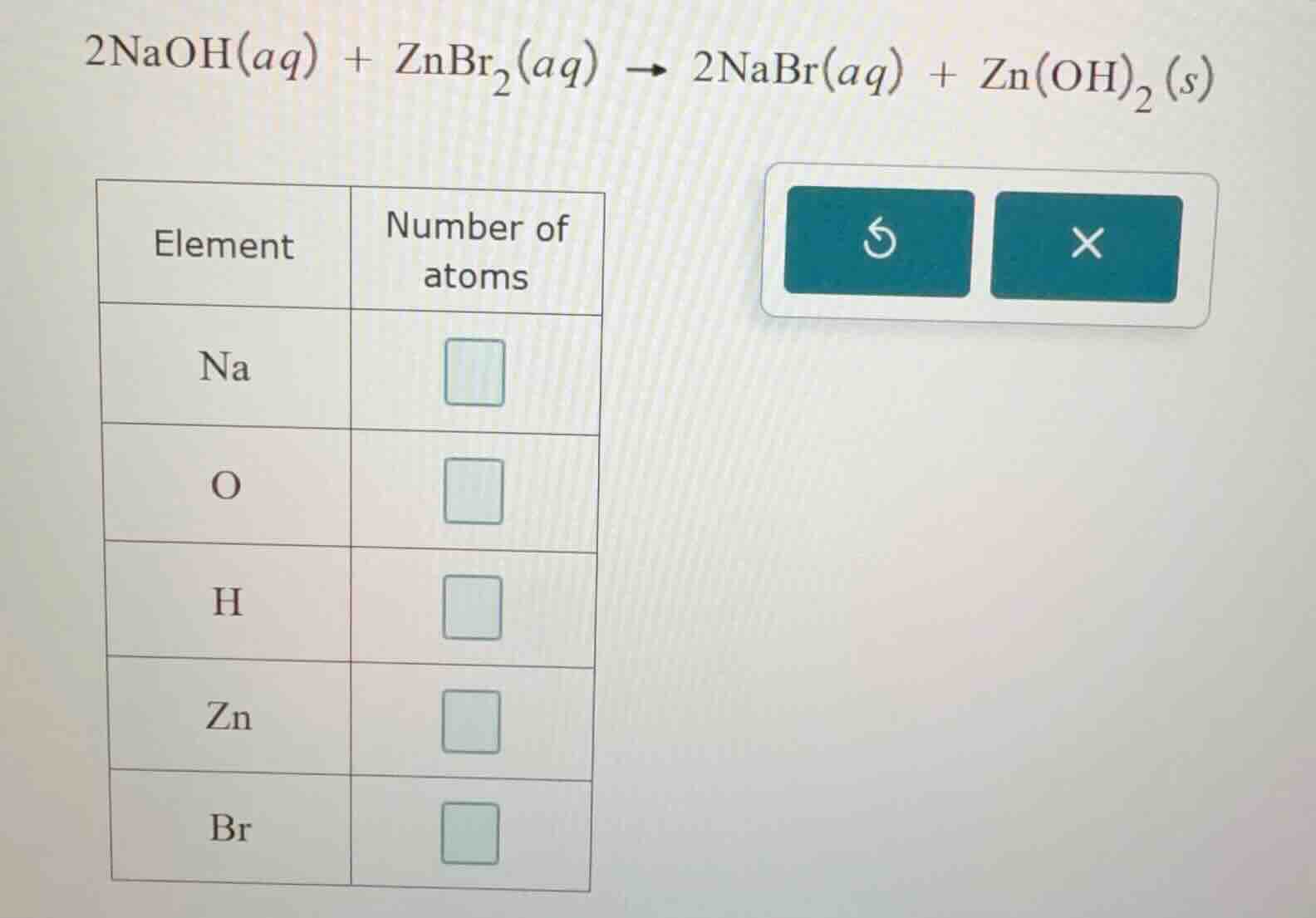 2naoh(aq) + znbr₂(aq) → 2nabr(aq) + zn(oh)₂(s) element | number of atom…