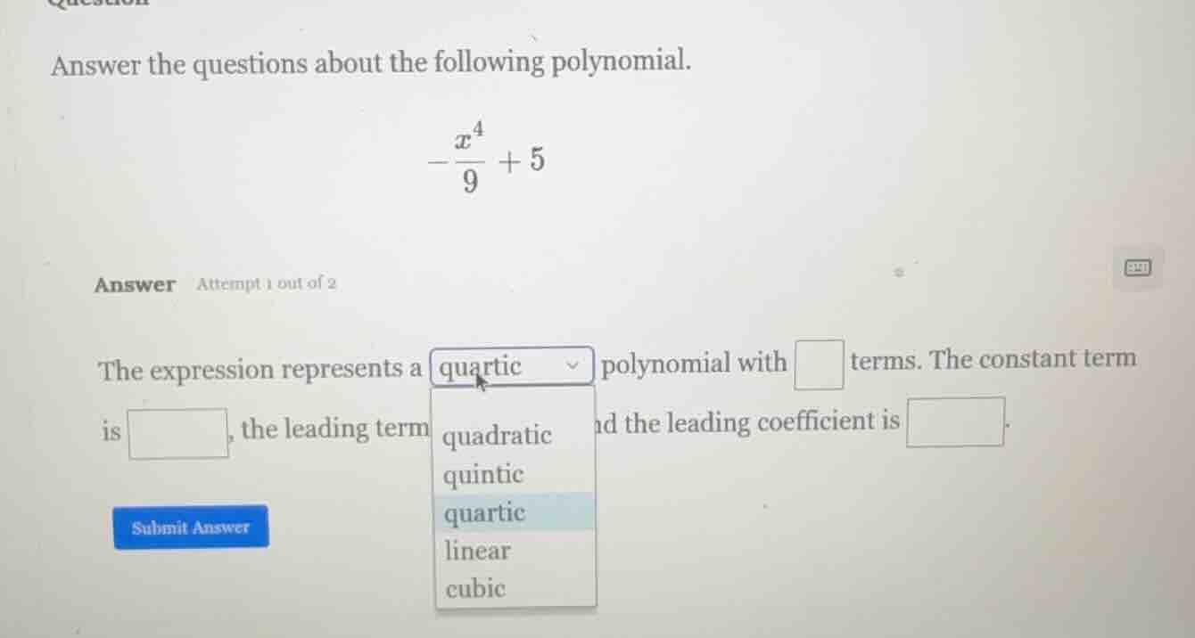 answer the questions about the following polynomial. $-dfrac{x^4}{9} + …