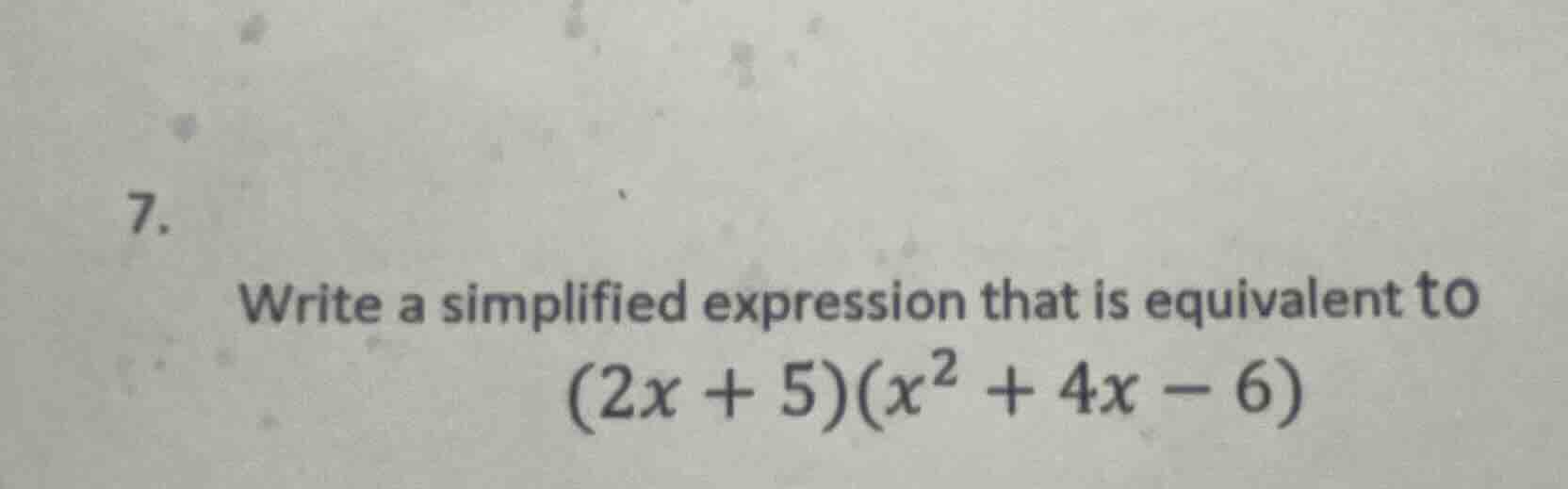 7. write a simplified expression that is equivalent to \\((2x + 5)(x^2 …