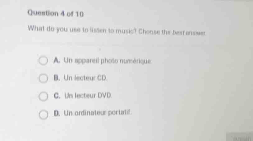 question 4 of 10 what do you use to listen to music? choose the best an…