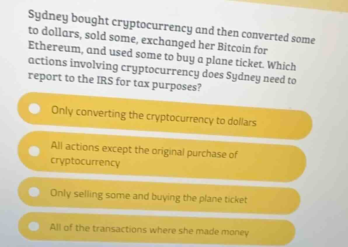 sydney bought cryptocurrency and then converted some to dollars, sold s…