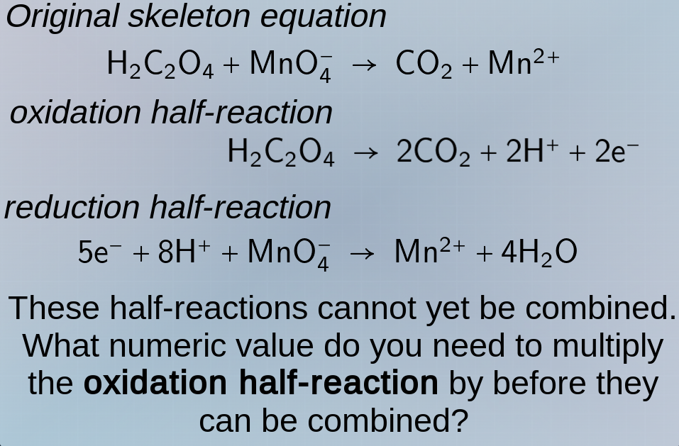 original skeleton equation h₂c₂o₄ + mno₄⁻ → co₂ + mn²⁺ oxidation half -…