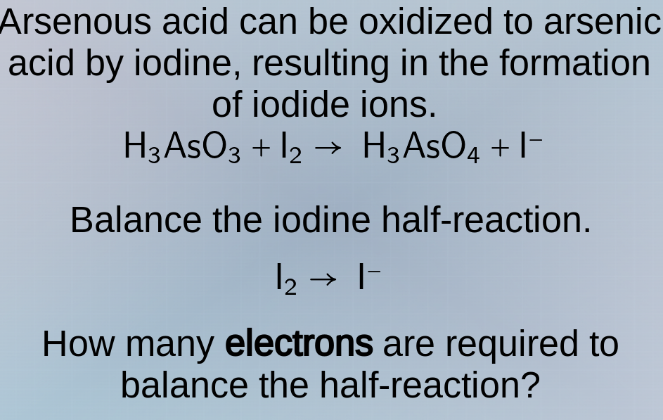 arsenous acid can be oxidized to arsenic acid by iodine, resulting in t…