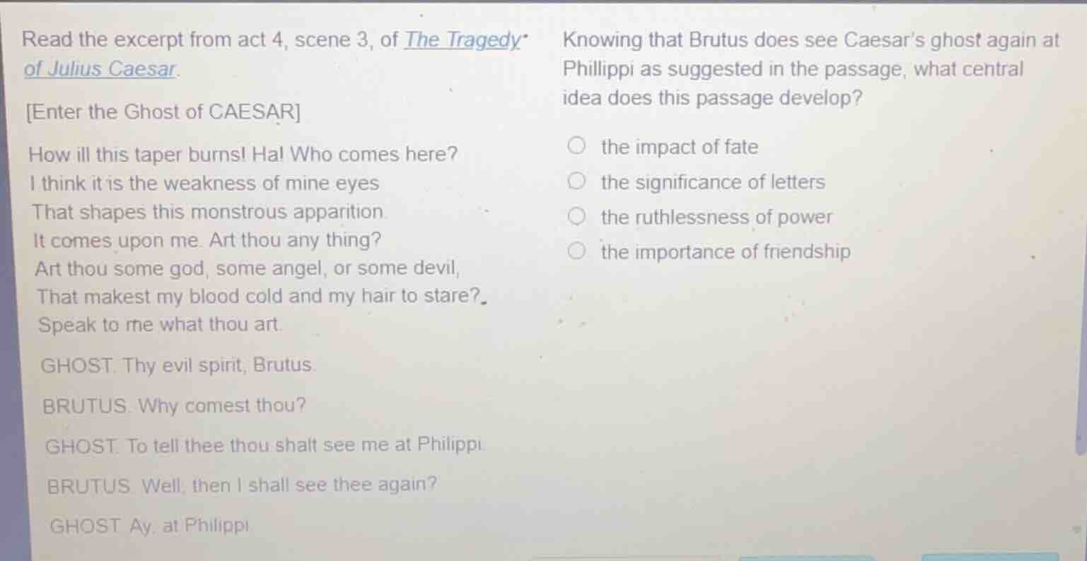 read the excerpt from act 4, scene 3, of the tragedy of julius caesar. …
