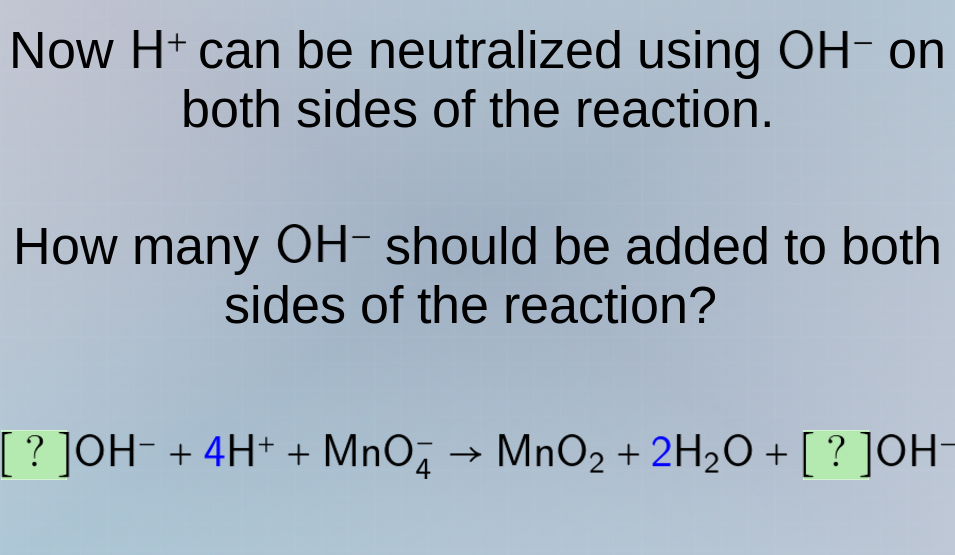 now h⁺ can be neutralized using oh⁻ on both sides of the reaction. how …