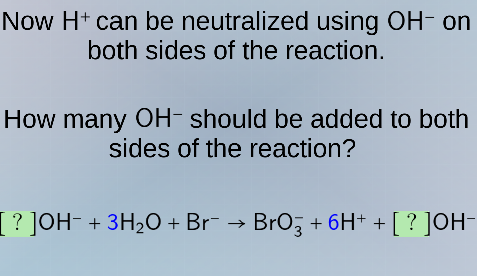 now h⁺ can be neutralized using oh⁻ on both sides of the reaction. how …
