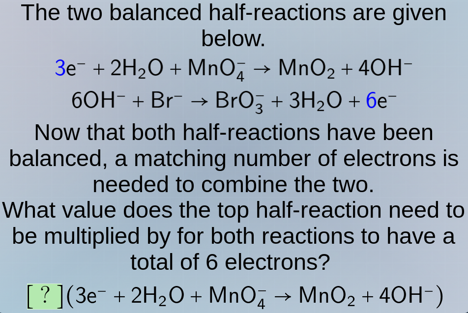 the two balanced half-reactions are given below. \\(3\\mathrm{e}^- + 2\…
