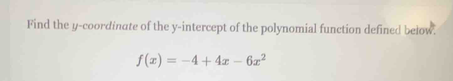 find the y-coordinate of the y-intercept of the polynomial function def…