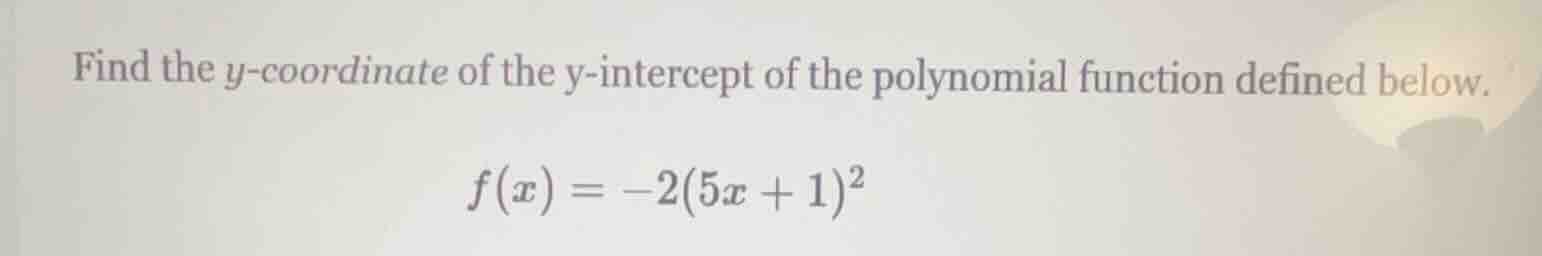 find the y-coordinate of the y-intercept of the polynomial function def…