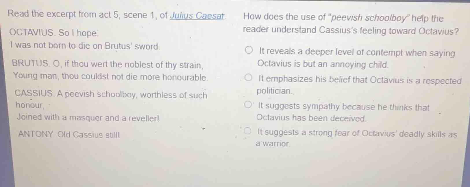 read the excerpt from act 5, scene 1, of julius caesar. octavius. so i …