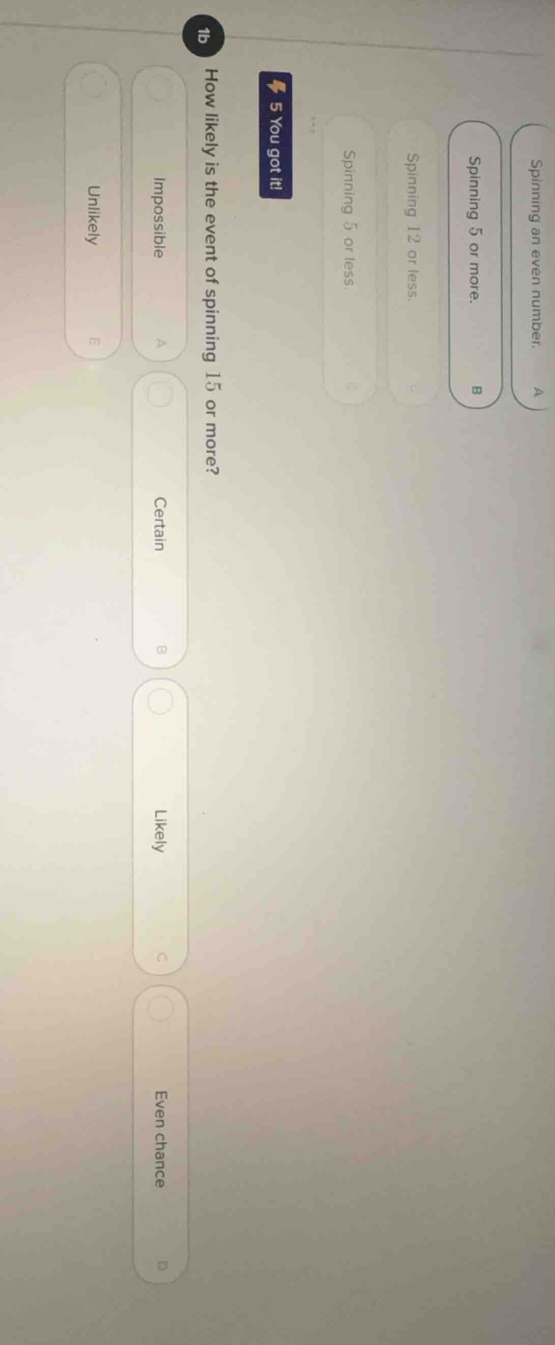 1b how likely is the event of spinning 15 or more? options: impossible,…