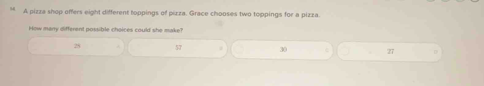 14 a pizza shop offers eight different toppings of pizza. grace chooses…