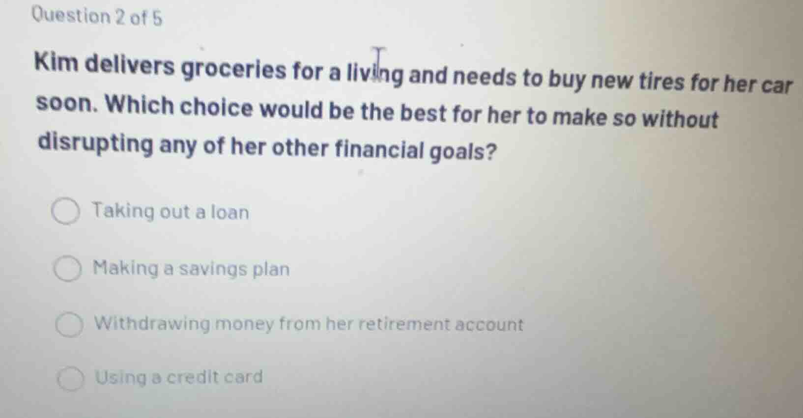 question 2 of 5 kim delivers groceries for a living and needs to buy ne…