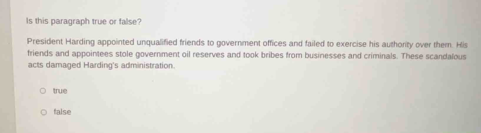is this paragraph true or false? president harding appointed unqualifie…