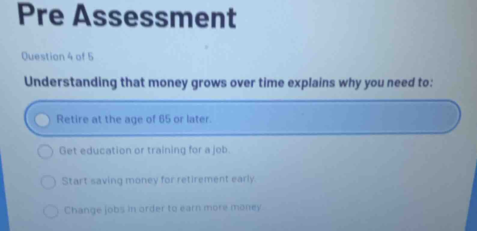 pre assessment question 4 of 5 understanding that money grows over time…