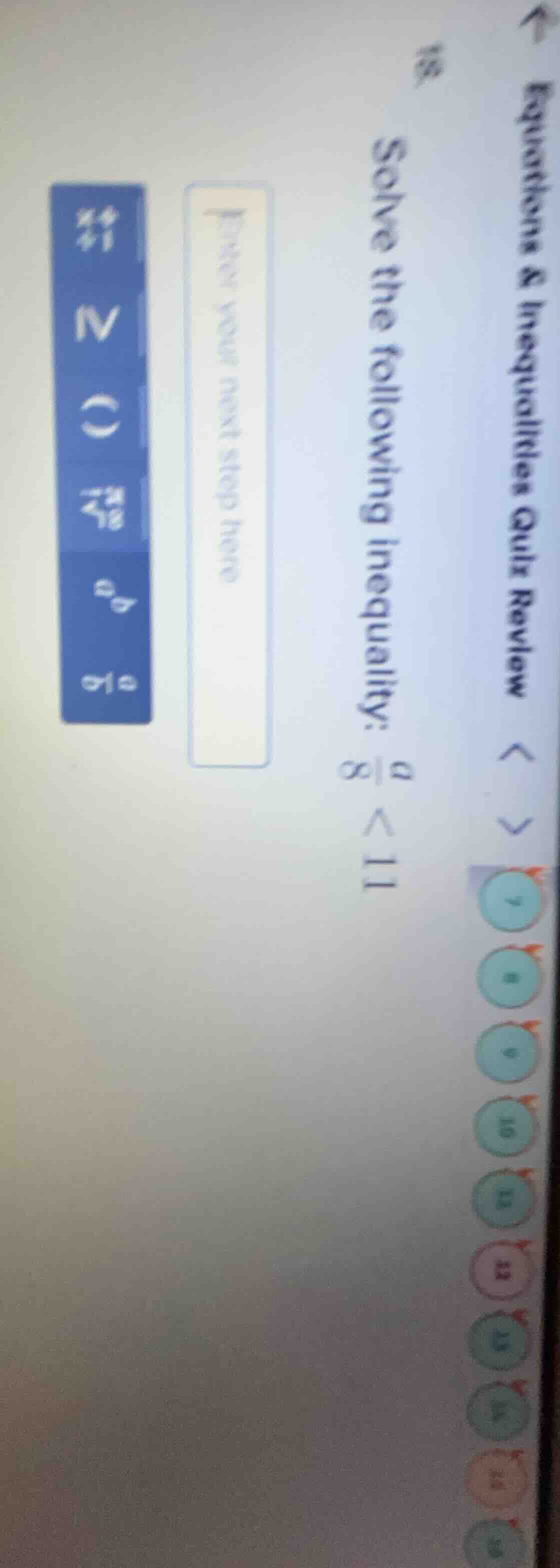 solve the following inequality: \\(\frac{a}{8} < 11\\)