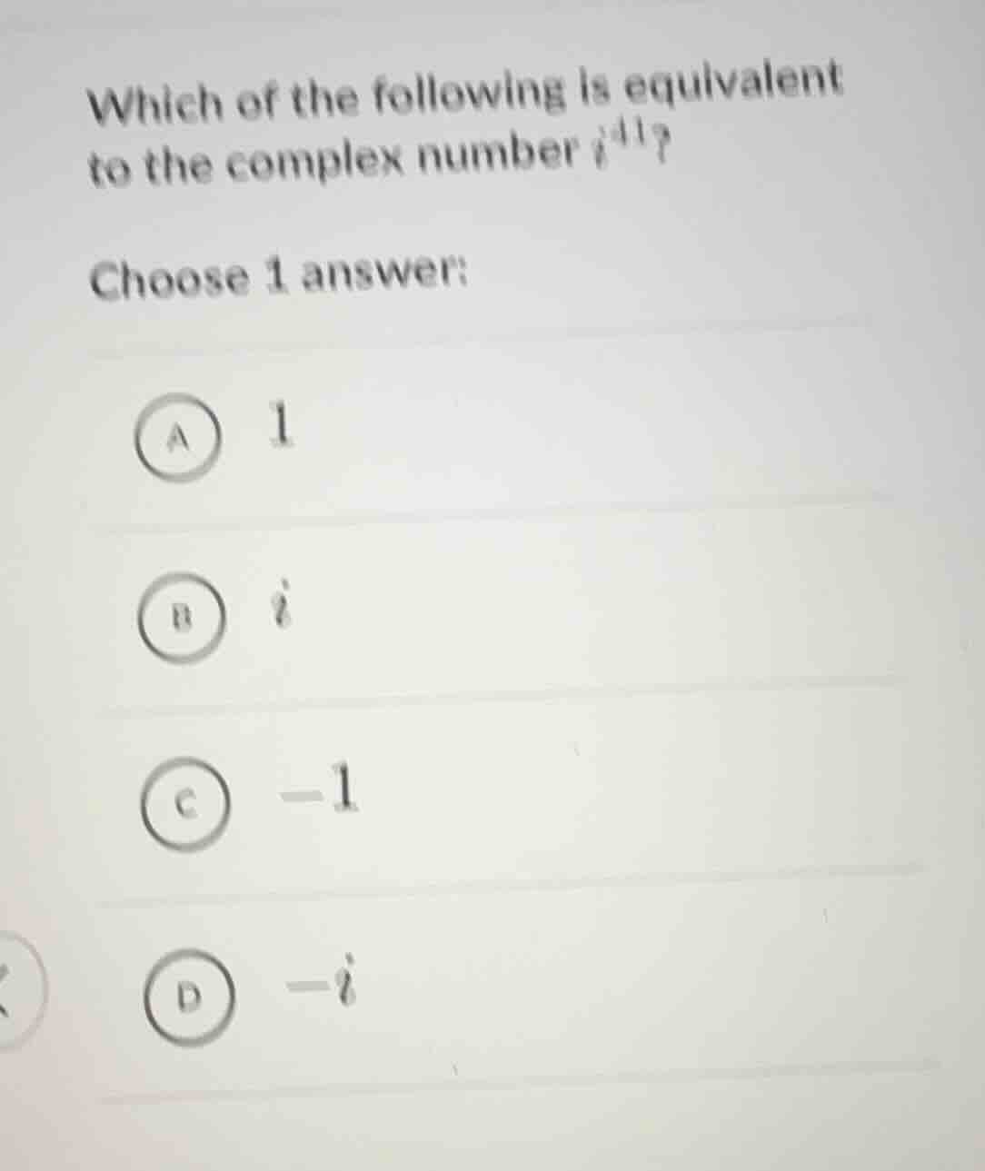 which of the following is equivalent to the complex number $i^{41}$? ch…