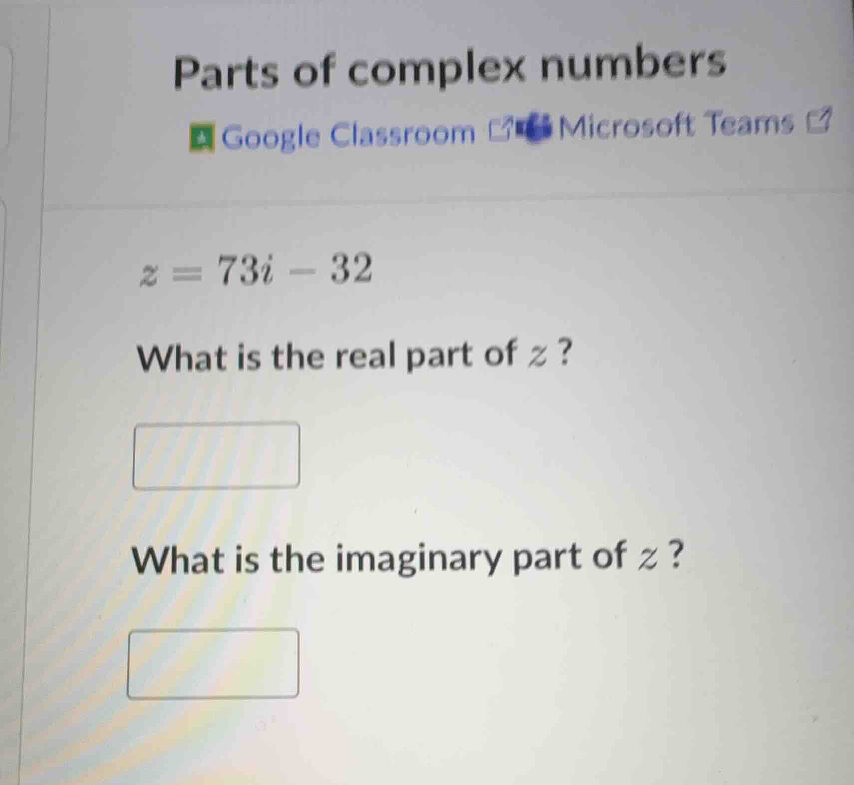 parts of complex numbers google classroom microsoft teams $z = 73i - 32…