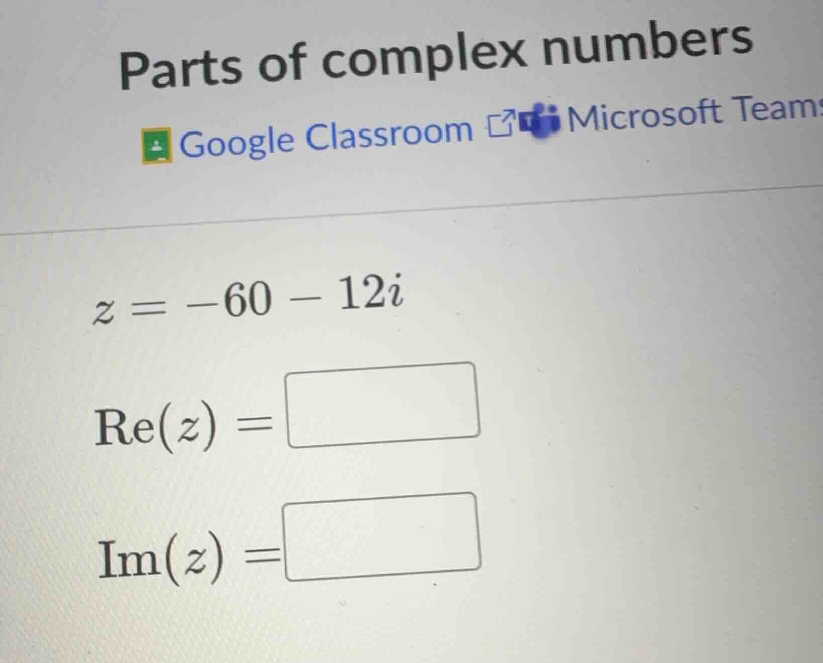 parts of complex numbers google classroom microsoft teams z = -60 - 12i…