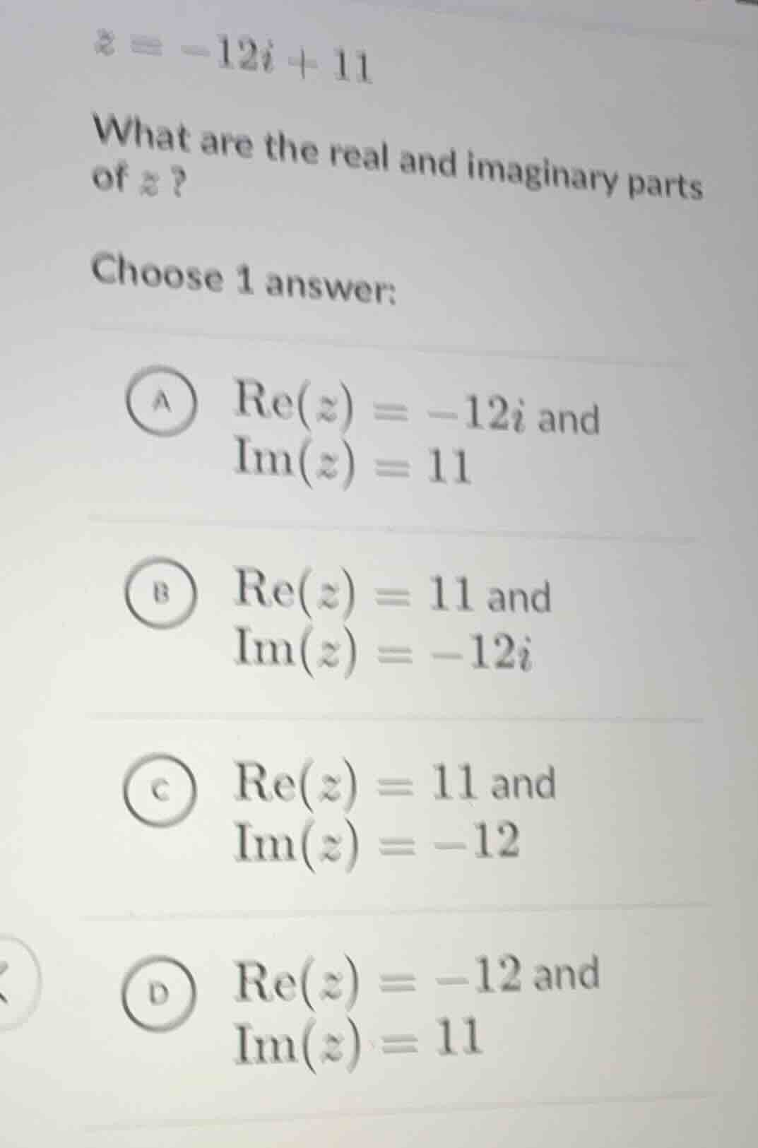 z = -12i + 11 what are the real and imaginary parts of z? choose 1 answ…