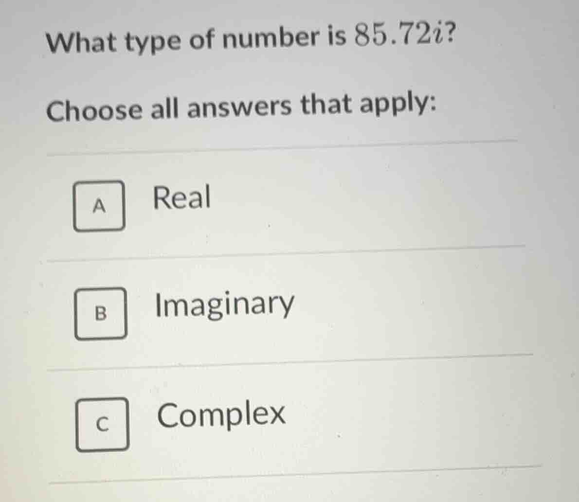 what type of number is 85.72i? choose all answers that apply: a real b …